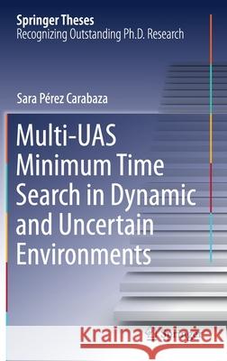 Multi-Uas Minimum Time Search in Dynamic and Uncertain Environments P 9783030765583 Springer