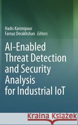 Ai-Enabled Threat Detection and Security Analysis for Industrial Iot Hadis Karimipour Farnaz Derakhshan 9783030766122 Springer