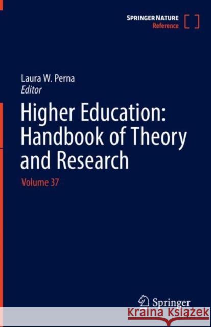 Higher Education: Handbook of Theory and Research: Volume 37 Laura W. Perna 9783030766597 Springer