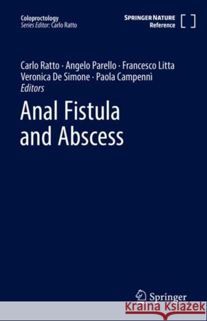Anal Fistula and Abscess Carlo Ratto Angelo Parrello Francesco Litta 9783030766696 Springer