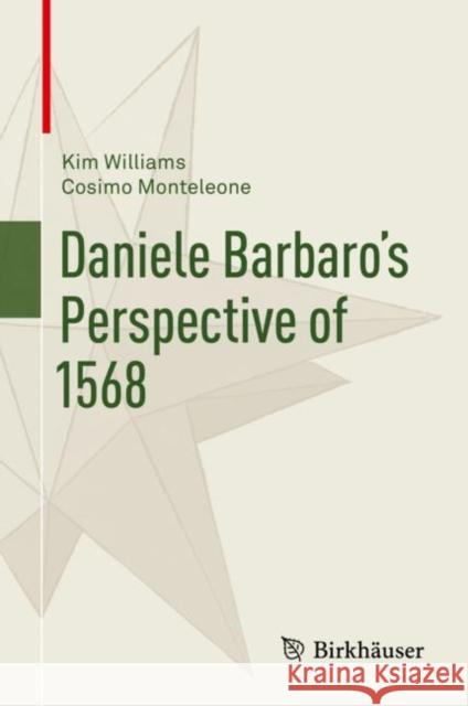 Daniele Barbaro's Perspective of 1568 Kim Williams Cosimo Monteleone Kim Williams 9783030766863 Birkhauser