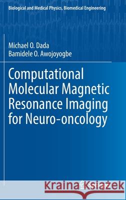 Computational Molecular Magnetic Resonance Imaging for Neuro-Oncology Michael O. Dada Bamidele O. Awojoyogbe 9783030767273 Springer