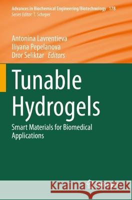 Tunable Hydrogels: Smart Materials for Biomedical Applications Lavrentieva, Antonina 9783030767716 Springer International Publishing