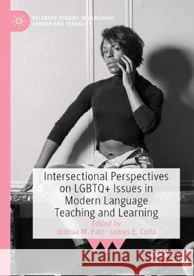 Intersectional Perspectives on LGBTQ+ Issues in Modern Language Teaching and Learning  9783030767815 Springer International Publishing