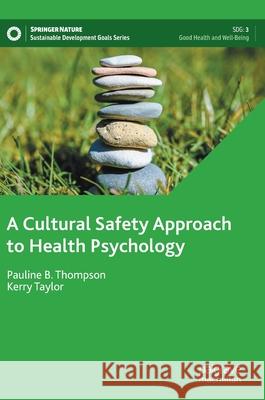 A Cultural Safety Approach to Health Psychology Pauline Thompso Kerry Taylor 9783030768485