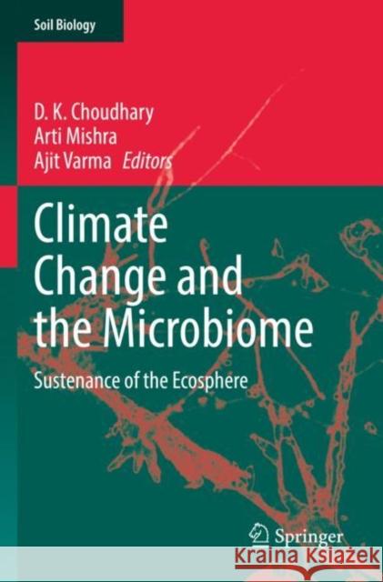 Climate Change and the Microbiome: Sustenance of the Ecosphere Choudhary, D. K. 9783030768652 Springer International Publishing