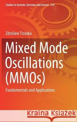 Mixed Mode Oscillations (Mmos): Fundamentals and Applications Zdzislaw Trzaska 9783030768669 Springer