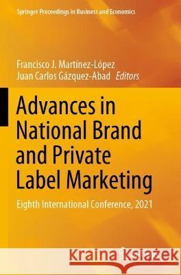 Advances in National Brand and Private Label Marketing: Eighth International Conference, 2021 Martínez-López, Francisco J. 9783030769376