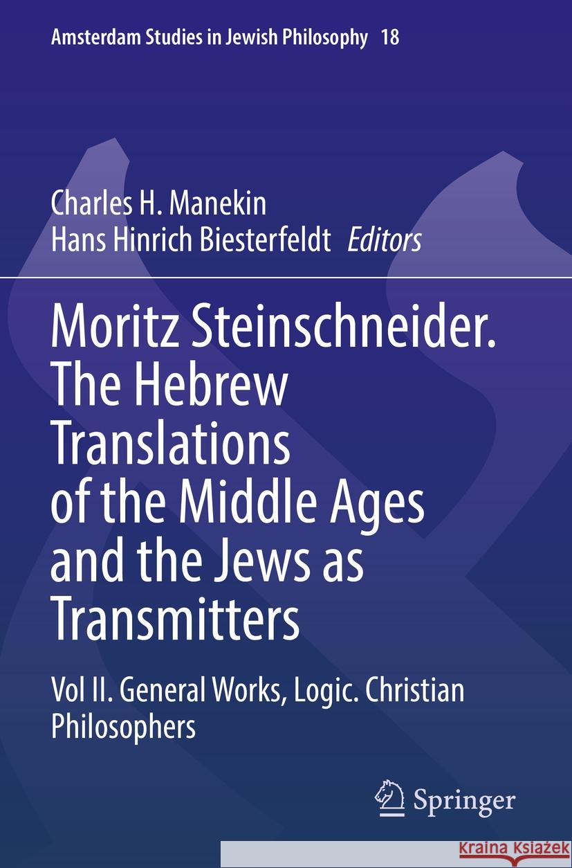 Moritz Steinschneider. The Hebrew Translations of the Middle Ages and the Jews as Transmitters  9783030769642 Springer International Publishing