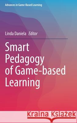 Smart Pedagogy of Game-Based Learning Linda Daniela 9783030769857 Springer