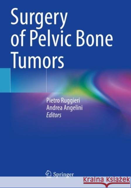 Surgery of Pelvic Bone Tumors  9783030770099 Springer International Publishing