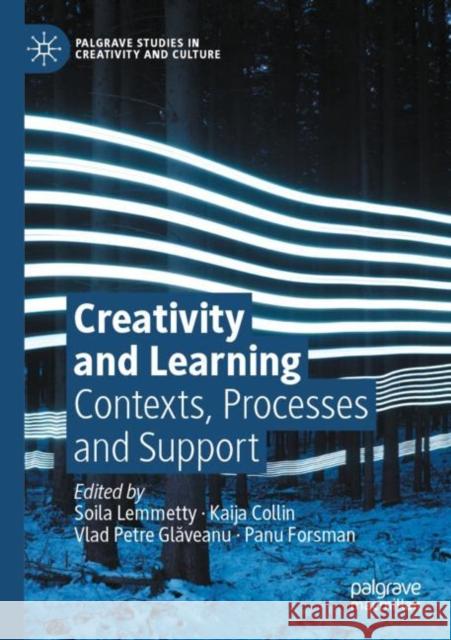 Creativity and Learning: Contexts, Processes and Support Lemmetty, Soila 9783030770686