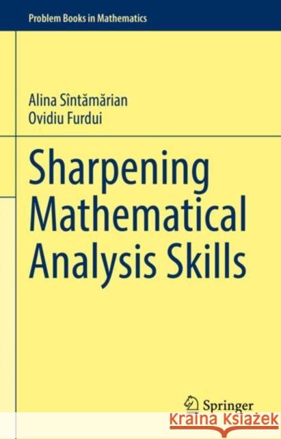 Sharpening Mathematical Analysis Skills S Ovidiu Furdui 9783030771386 Springer