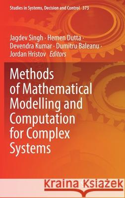 Methods of Mathematical Modelling and Computation for Complex Systems Jagdev Singh Hemen Dutta Devendra Kumar 9783030771683