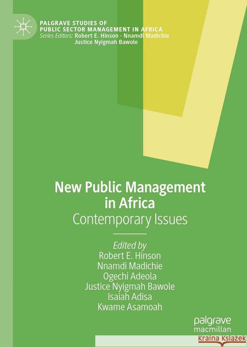 New Public Management in Africa: Contemporary Issues Robert E. Hinson Nnamdi O. Madichie Ogechi Adeola 9783030771805