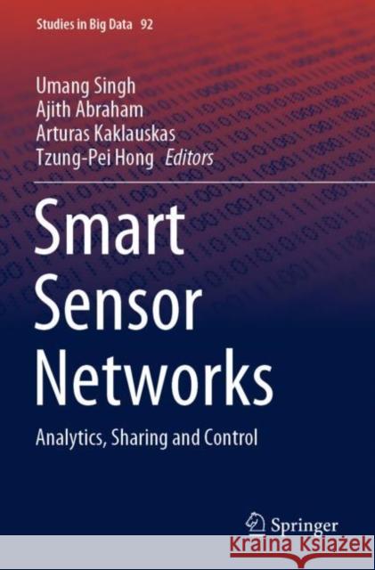 Smart Sensor Networks: Analytics, Sharing and Control Singh, Umang 9783030772161 Springer International Publishing