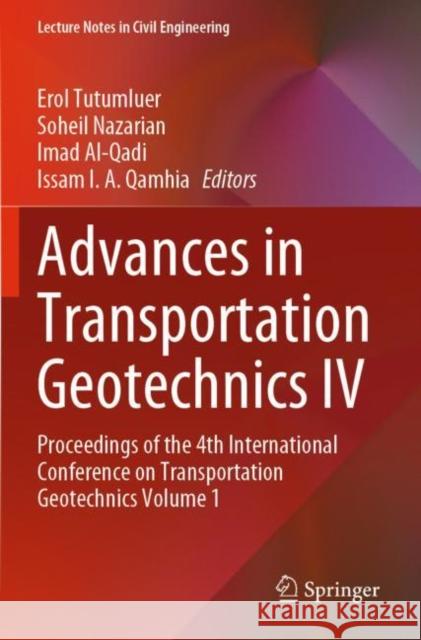 Advances in Transportation Geotechnics IV: Proceedings of the 4th International Conference on Transportation Geotechnics Volume 1 Tutumluer, Erol 9783030772321