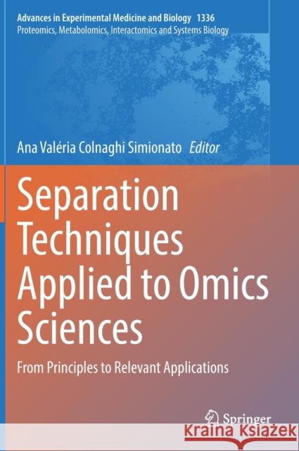 Separation Techniques Applied to Omics Sciences: From Principles to Relevant Applications Ana Valeria Colnagh 9783030772512 Springer