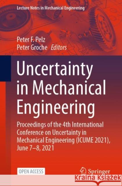 Uncertainty in Mechanical Engineering: Proceedings of the 4th International Conference on Uncertainty in Mechanical Engineering (Icume 2021), June 7-8 Peter F. Pelz Peter Groche 9783030772550 Springer