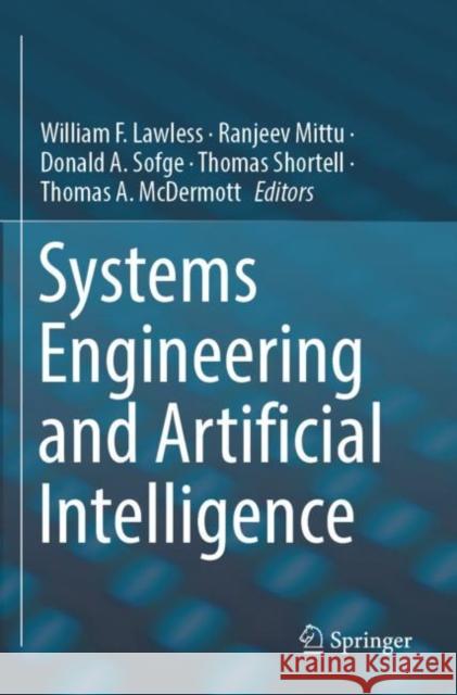 Systems  Engineering and Artificial Intelligence William F. Lawless Ranjeev Mittu Donald A. Sofge 9783030772857 Springer