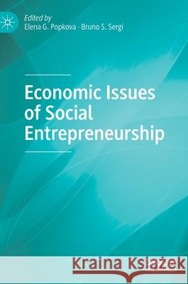 Economic Issues of Social Entrepreneurship Elena G. Popkova Bruno S. Sergi 9783030772901 Palgrave MacMillan