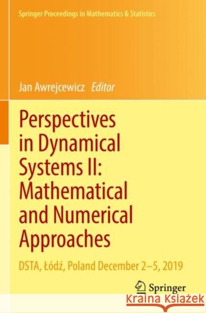Perspectives in Dynamical Systems II: Mathematical and Numerical Approaches: Dsta, Lódź, Poland December 2-5, 2019 Awrejcewicz, Jan 9783030773120