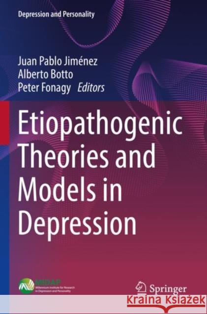 Etiopathogenic Theories and Models in Depression Juan Pablo Jim?nez Alberto Botto Peter Fonagy 9783030773311 Springer