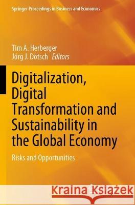 Digitalization, Digital Transformation and Sustainability in the Global Economy: Risks and Opportunities Herberger, Tim A. 9783030773427 Springer International Publishing