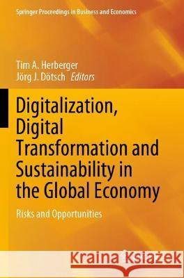 Digitalization, Digital Transformation and Sustainability in the Global Economy: Risks and Opportunities Herberger, Tim A. 9783030773427 Springer International Publishing