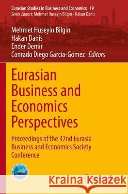 Eurasian Business and Economics Perspectives: Proceedings of the 32nd Eurasia Business and Economics Society Conference Bilgin, Mehmet Huseyin 9783030774400