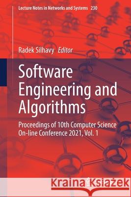Software Engineering and Algorithms: Proceedings of 10th Computer Science On-Line Conference 2021, Vol. 1 Radek Silhavy 9783030774417 Springer