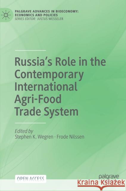 Russia's Role in the Contemporary International Agri-Food Trade System Wegren, Stephen K. 9783030774509 Palgrave MacMillan