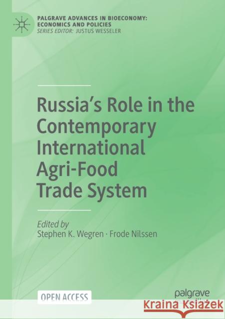 Russia's Role in the Contemporary International Agri-Food Trade System Wegren, Stephen K. 9783030774530 Palgrave MacMillan