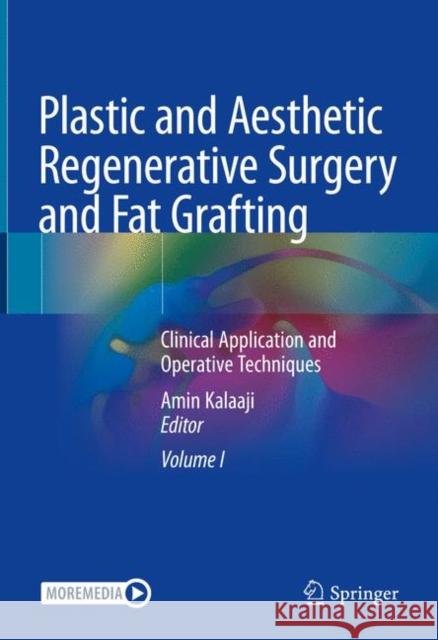 Plastic and Aesthetic Regenerative Surgery and Fat Grafting: Clinical Application and Operative Techniques Amin Kalaaji 9783030774547 Springer