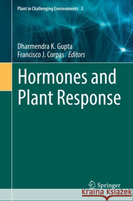 Hormones and Plant Response Dharmendra K. Gupta Francisco J. Corpas 9783030774769 Springer