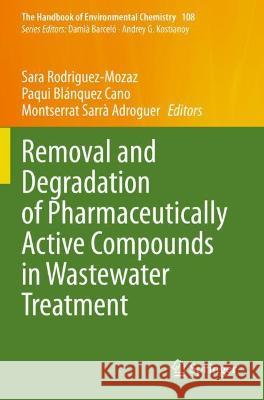 Removal and Degradation of Pharmaceutically Active Compounds in Wastewater Treatment  9783030775117 Springer International Publishing
