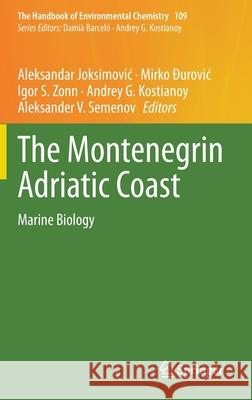 The Montenegrin Adriatic Coast: Marine Biology Aleksandar Joksimovic Mirko Đurovic Igor S. Zonn 9783030775124 Springer
