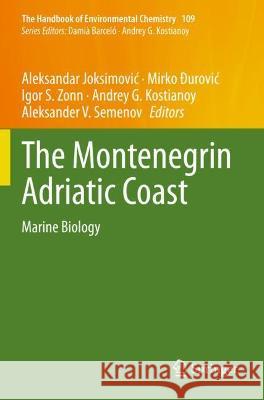 The Montenegrin Adriatic Coast: Marine Biology Joksimovic, Aleksandar 9783030775155 Springer International Publishing