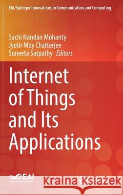Internet of Things and Its Applications Sachi Nanda Jyotir Moy Chatterjee Suneeta Satpathy 9783030775278 Springer