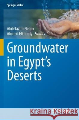 Groundwater in Egypt's Deserts Abdelazim Negm Ahmed Elkhouly  9783030776244