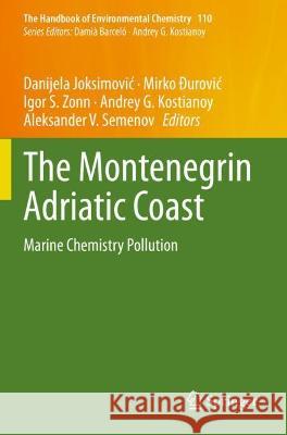 The Montenegrin Adriatic Coast: Marine Chemistry Pollution Joksimovic, Danijela 9783030776312 Springer International Publishing