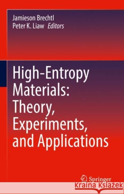 High-Entropy Materials: Theory, Experiments, and Applications Brechtl, Jamieson 9783030776404 Springer