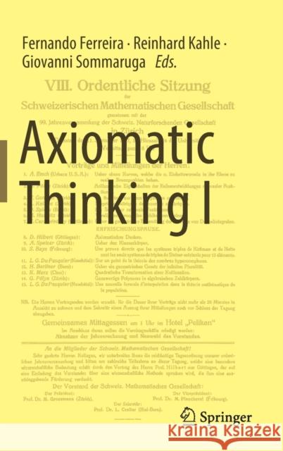 Axiomatic Thinking I Fernando Ferreira Reinhard Kahle Giovanni Sommaruga 9783030776565 Springer