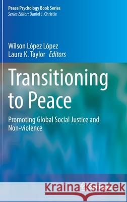 Transitioning to Peace: Promoting Global Social Justice and Non-Violence L Laura K. Taylor 9783030776879