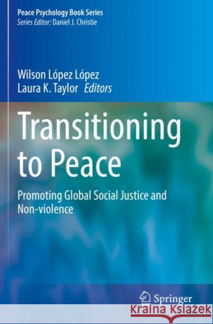 Transitioning to Peace: Promoting Global Social Justice and Non-Violence López López, Wilson 9783030776909