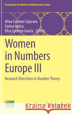 Women in Numbers Europe III: Research Directions in Number Theory Alina Carmen Cojocaru Sorina Ionica Elisa Lorenzo Garc 9783030776992