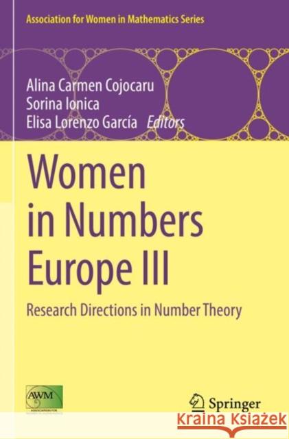 Women in Numbers Europe III: Research Directions in Number Theory Alina Carmen Cojocaru Sorina Ionica Elisa Lorenzo Garc?a 9783030777029