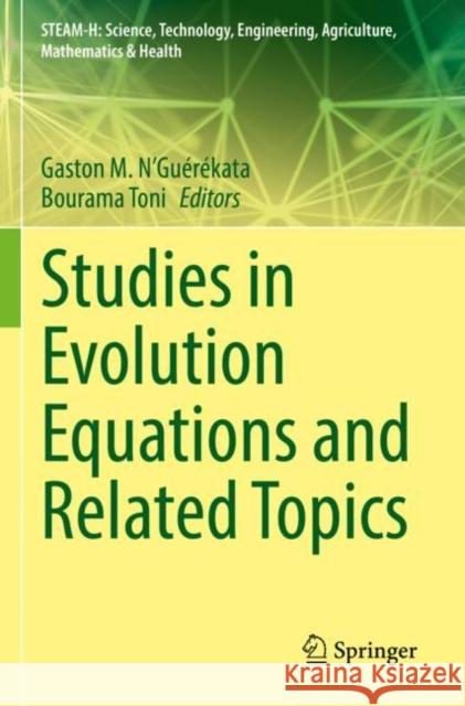 Studies in Evolution Equations and Related Topics Gaston M. N'Gu?r?kata Bourama Toni 9783030777067 Springer