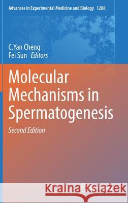 Molecular Mechanisms in Spermatogenesis C. Yan Cheng Fei Sun 9783030777784 Springer