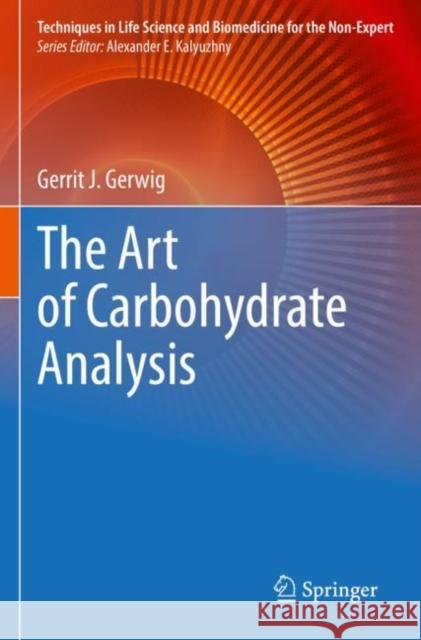 The Art of Carbohydrate Analysis Gerrit J. Gerwig 9783030777937 Springer